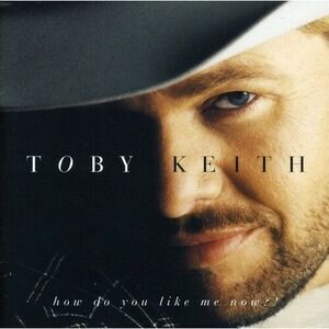 How Do You Like Me Now?! by Toby Keith (CD, 1999)
